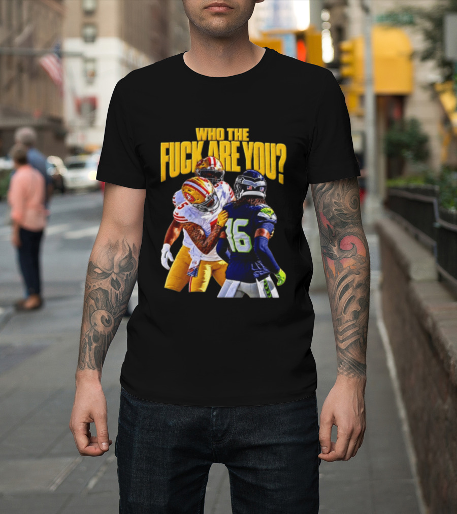 Seattle Seahawks Vs SF 49ers Who The F Are You Confrontation T-Shirt