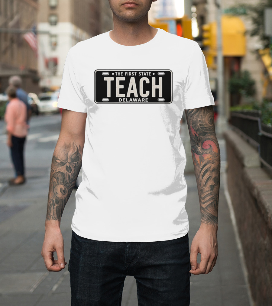 TEACH Delaware The First State License Plate T-Shirt