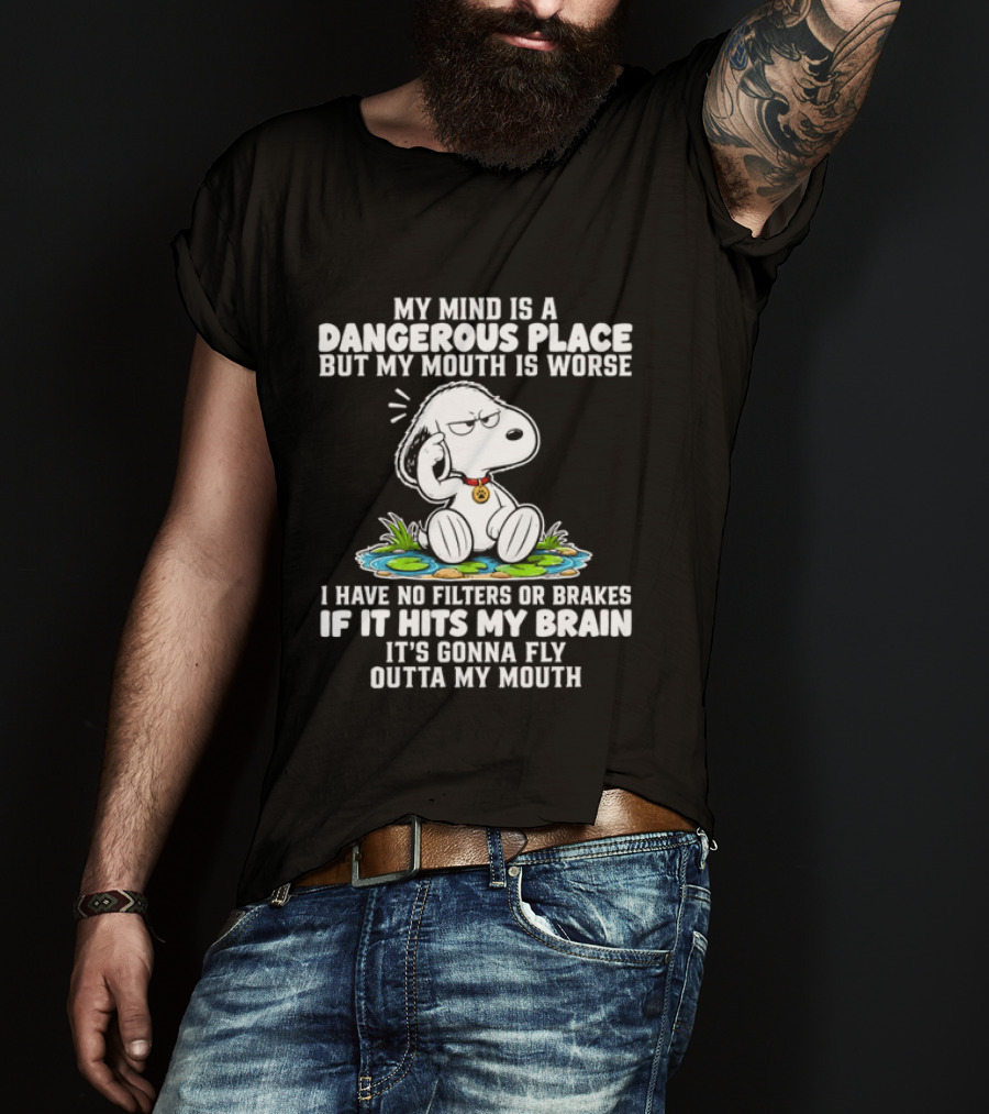Snoopy My Mind Is A Dangerous Place No Filters Or Brakes T-Shirt