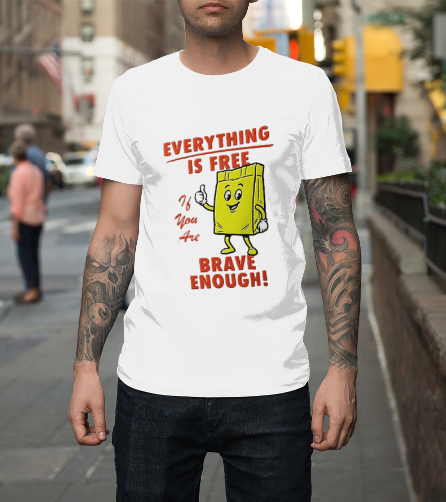 Everything Is Free If You Are Brave Enough Yellow Shopping Bag T-Shirt