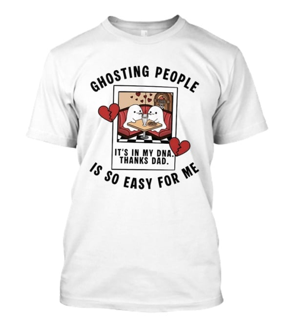 Ghosting People Is So Easy For Me It's In My DNA Thanks Dad Vintage Style Heartbreak Diner Scene T-Shirt
