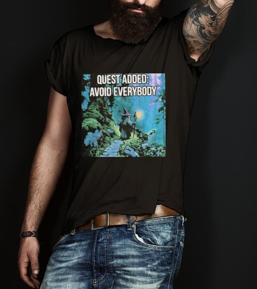 Quest Added Avoid Everybody Wizard Adventure Forest T-Shirt