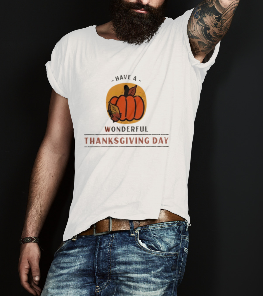 Have A Wonderful Thanksgiving Day Pumpkin T-Shirt