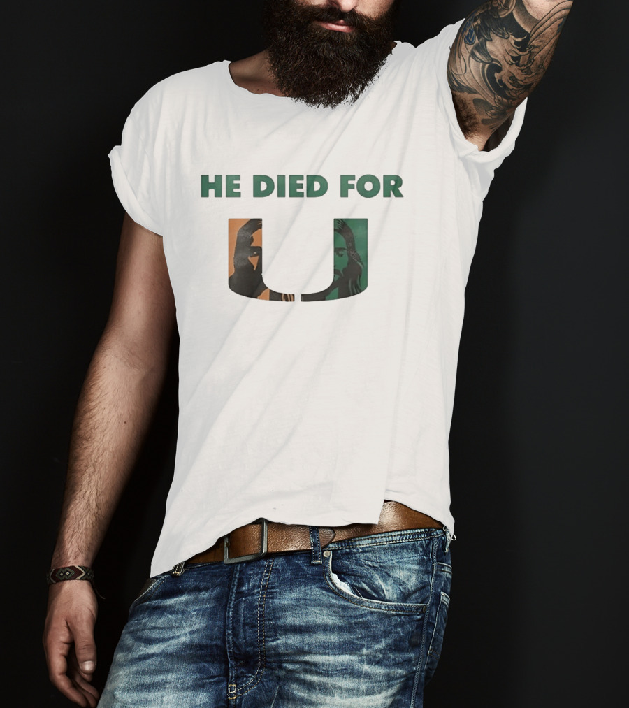 He Died For U Miami Hurricanes College Sports T-Shirt