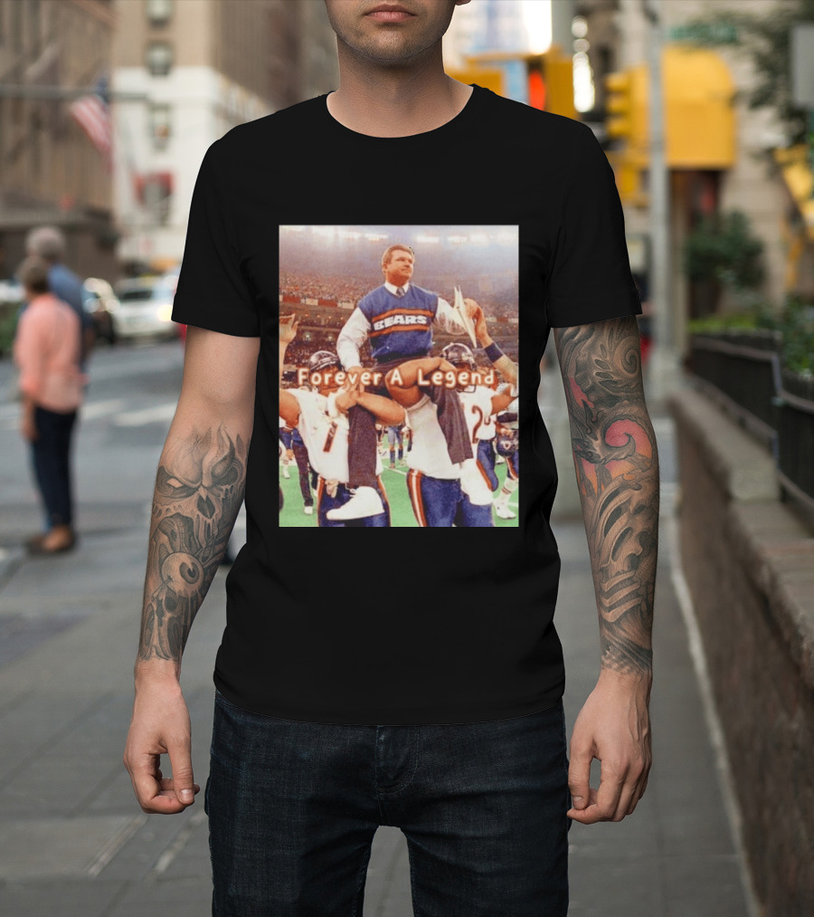 Mike Ditka Bears Forever A Legend Chicago T-Shirt