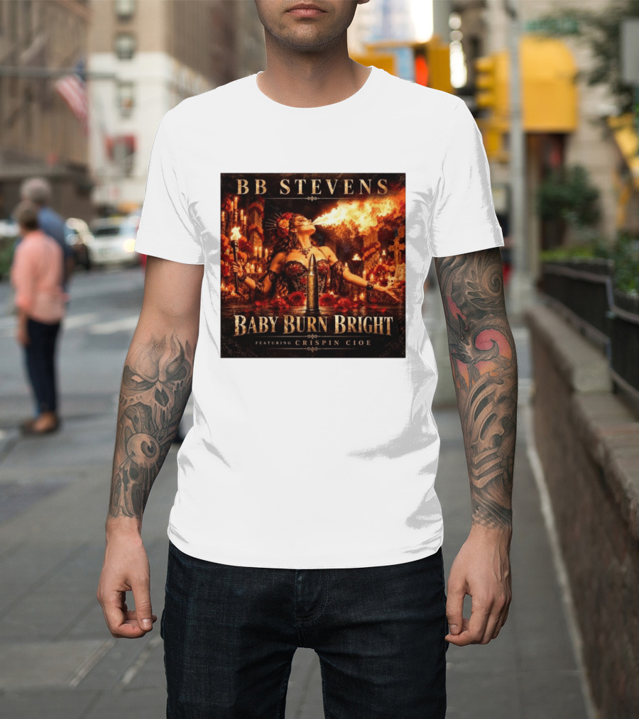 BB Stevens Baby Burn Bright Featuring Crispin Cioe Fire Performer Fantasy T-Shirt