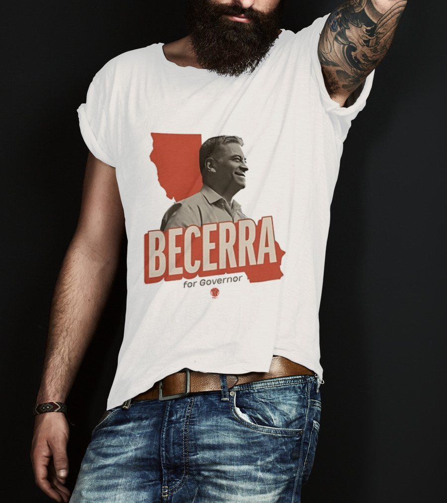 Becerra For Governor Election Campaign T-Shirt