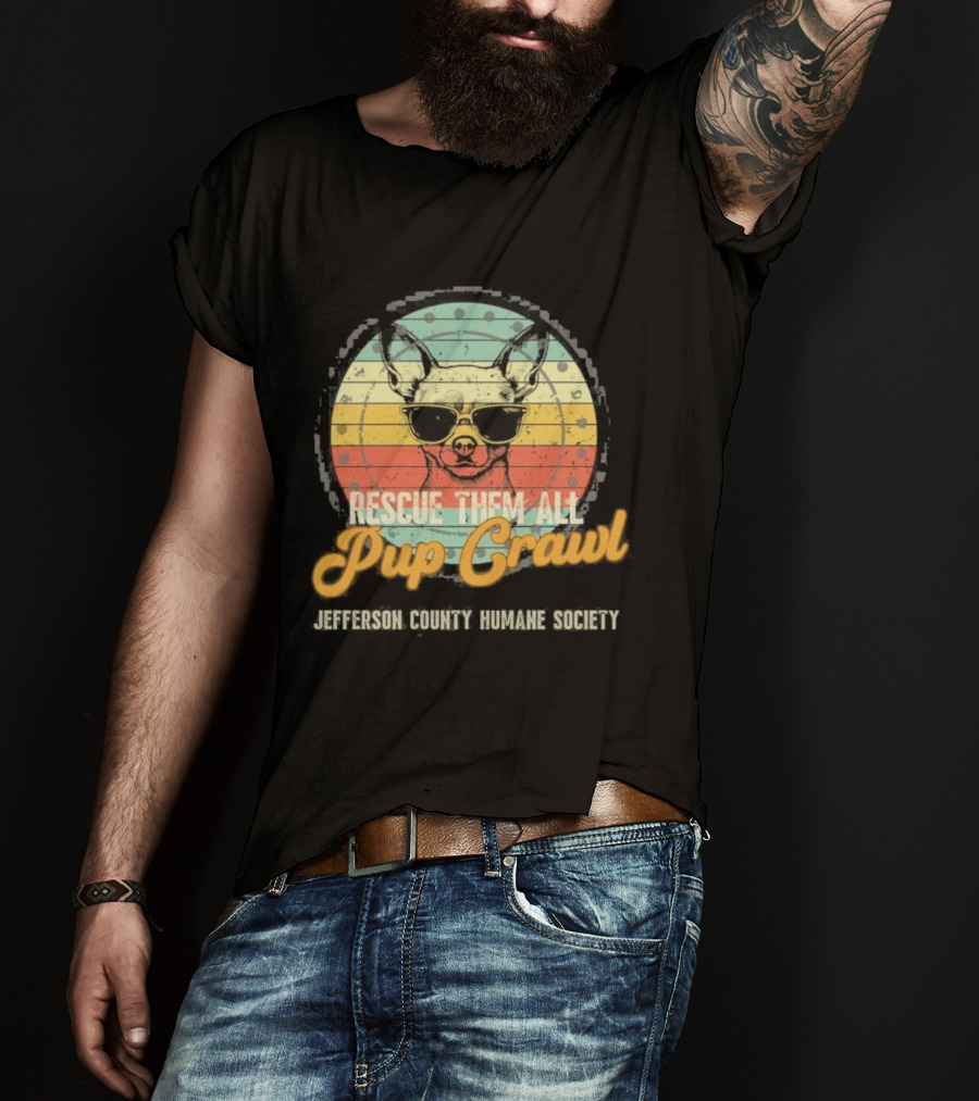 Chihuahua Rescue Them All Pup Crawl Jefferson County Humane Society T-Shirt