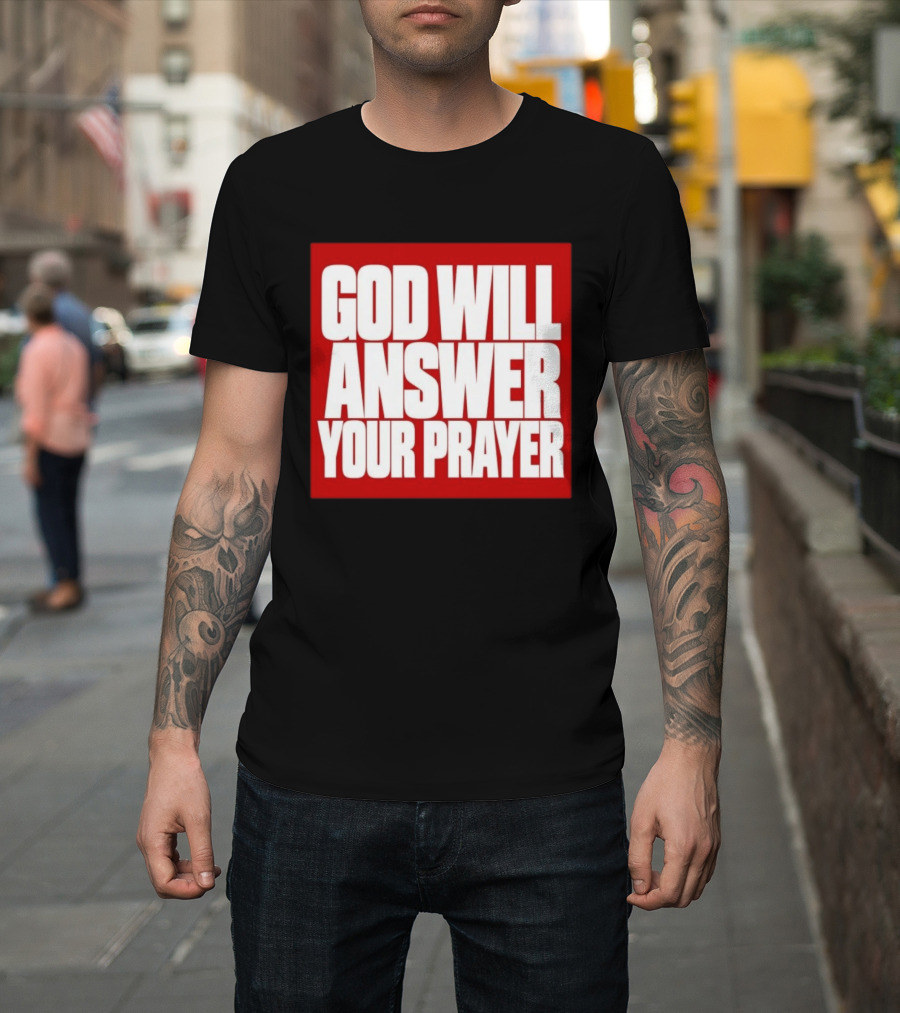 God Will Answer Your Prayer Bold Statement In White On Red T-Shirt