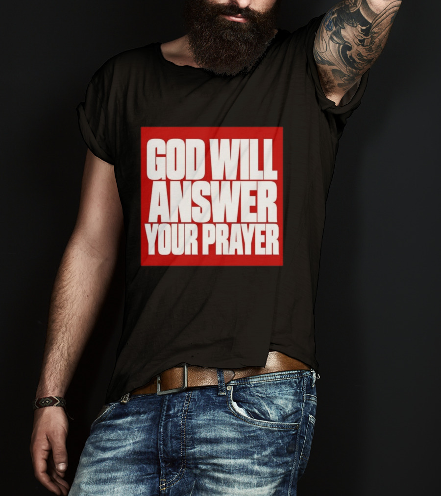 God Will Answer Your Prayer Bold Statement In White On Red T-Shirt