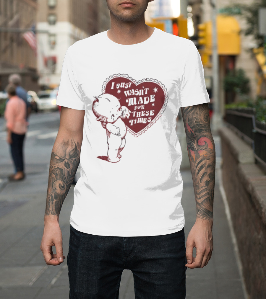 I Just Wasn't Made For These Times Kewpie Doll Heart T-Shirt