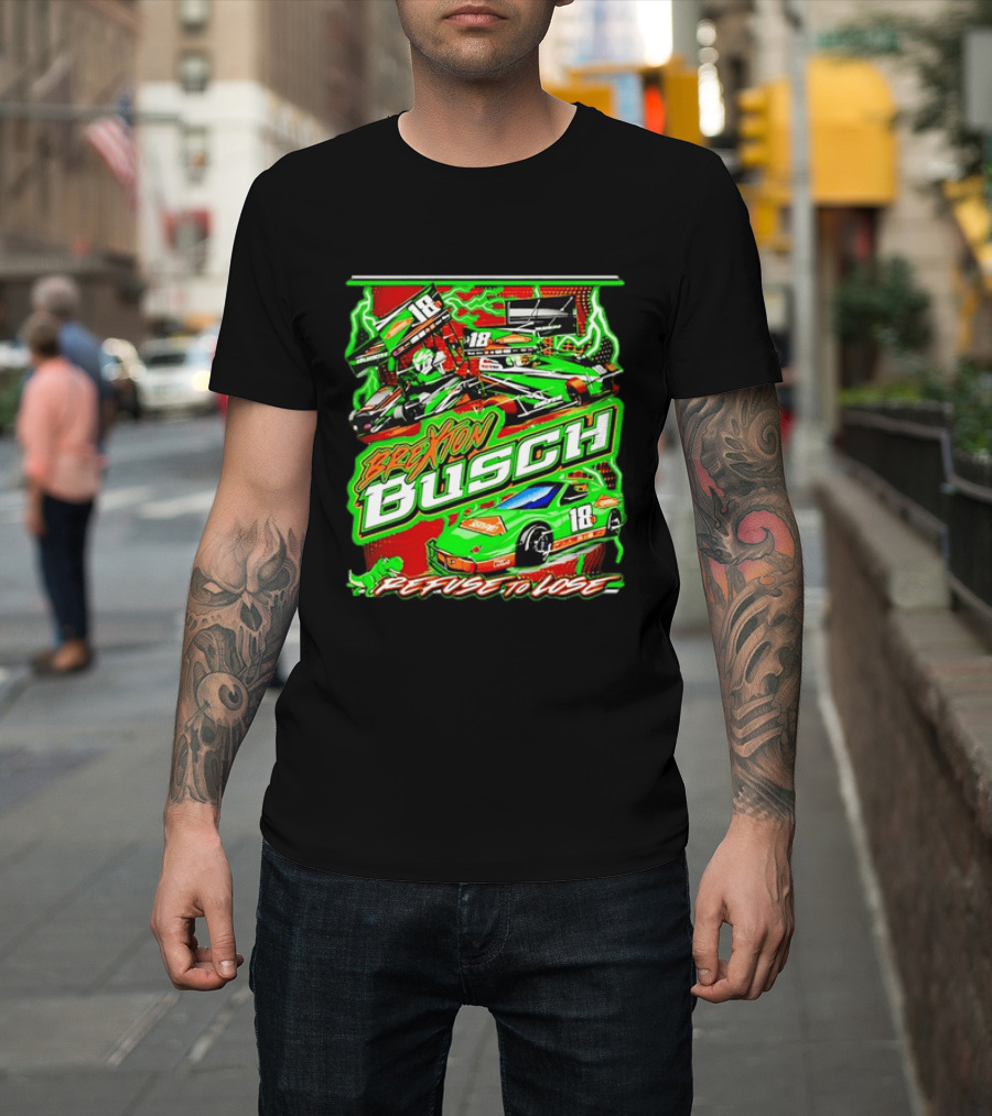 Brexton Busch 18 Racing Refuse To Lose NASCAR T-Shirt