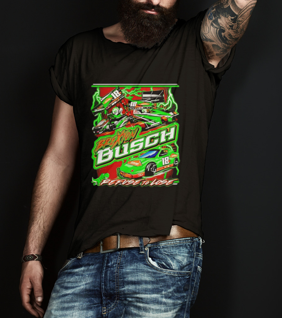 Brexton Busch 18 Racing Refuse To Lose NASCAR T-Shirt