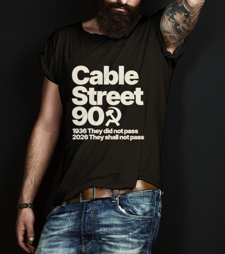 Cable Street 90 1936 They Did Not Pass 2026 They Shall Not Pass Hammer And Sickle T-Shirt