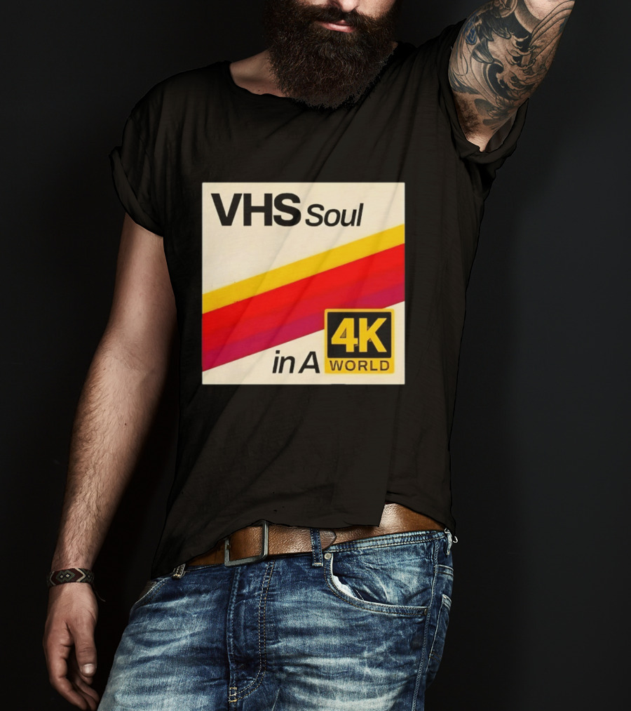 VHS Soul In A 4K World Retro Nostalgia T-Shirt