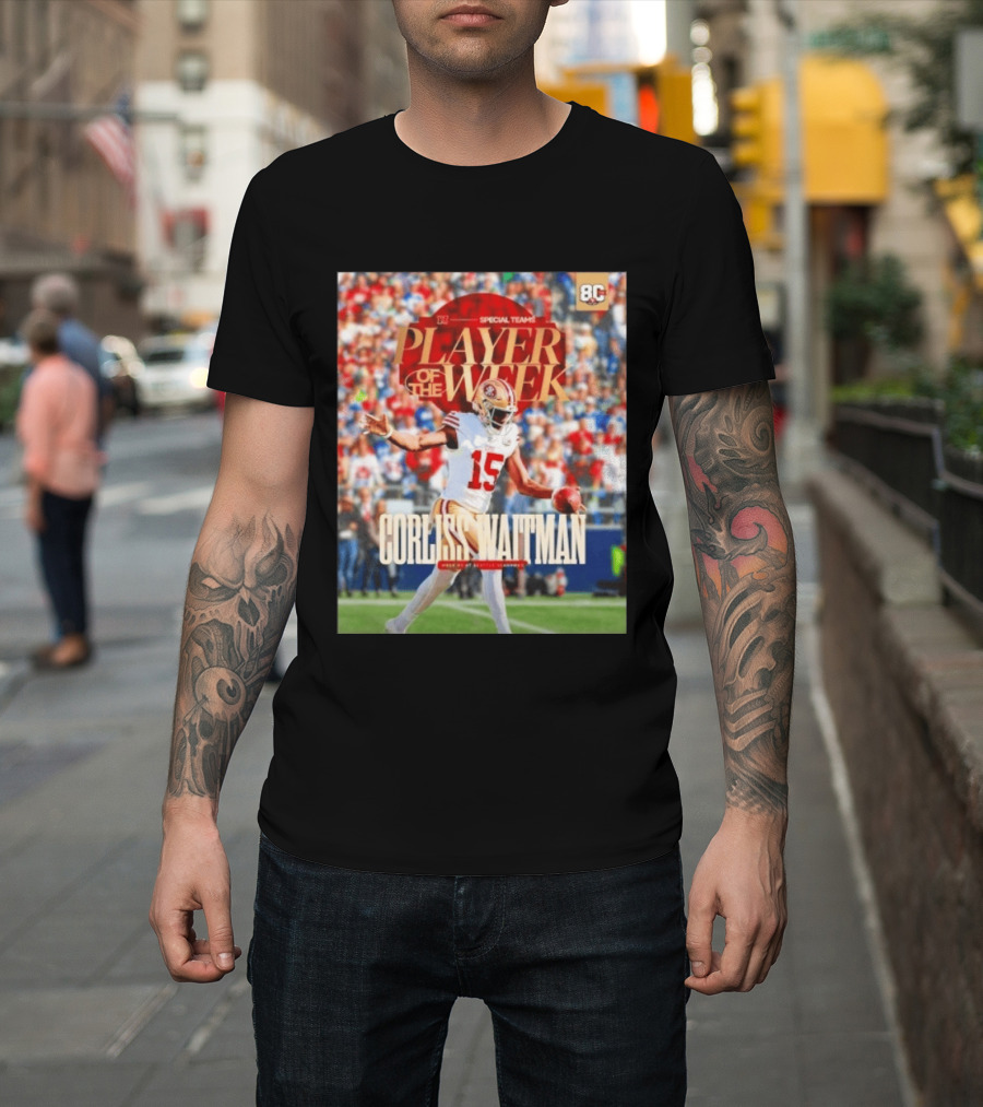 Corliss Waitman San Francisco 49ers Special Teams Player Of The Week Recognition T-Shirt