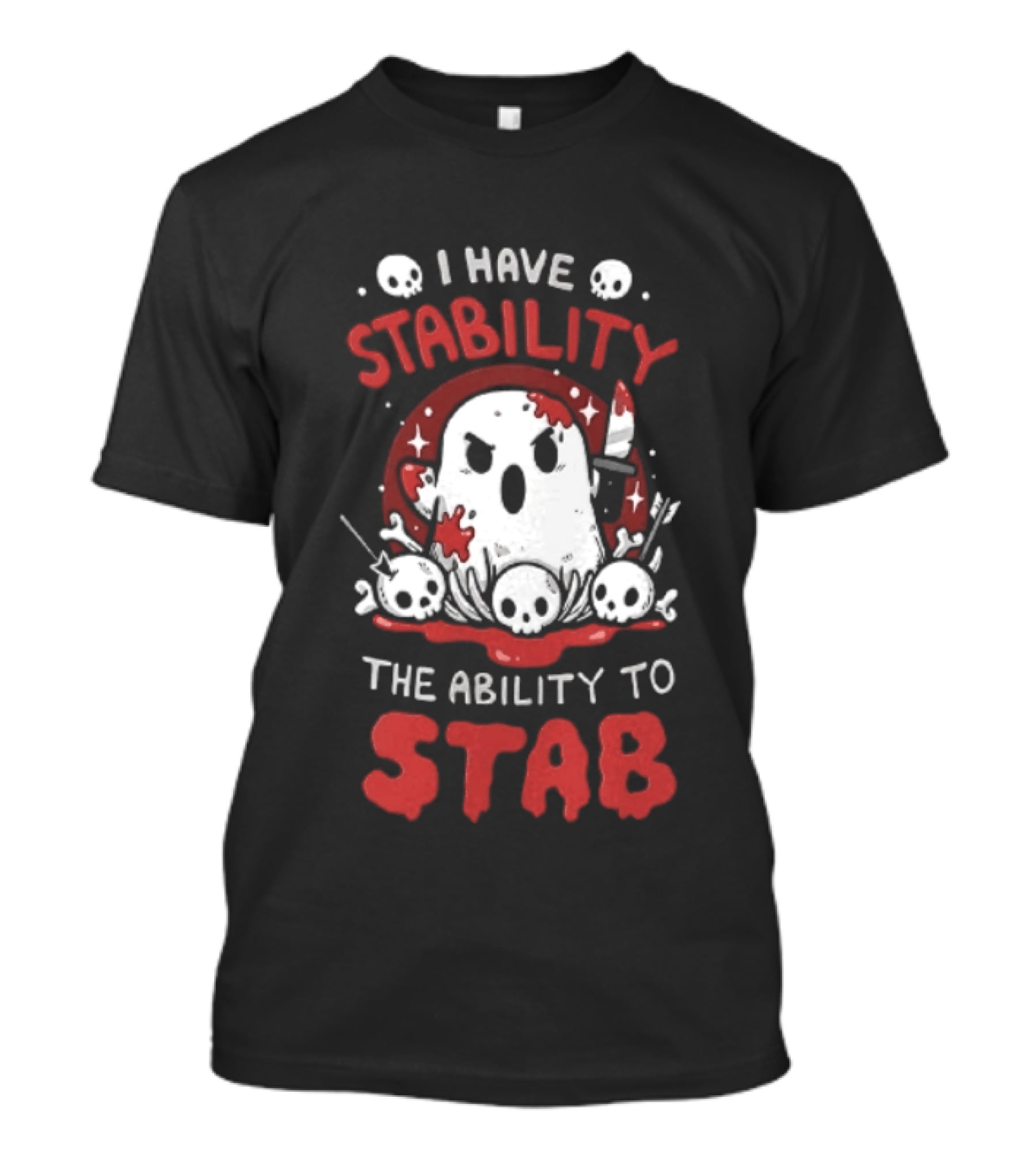 I Have Stability The Ability To Stab Ghost Halloween Skulls And Knife Horror T-Shirt