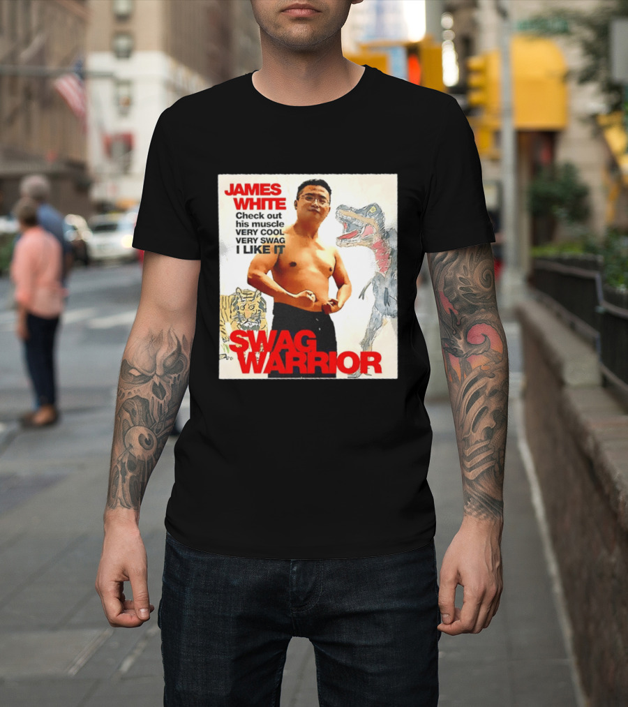 James White Swag Warrior Check Out His Muscle Very Cool Very Swag I Like It T-Shirt