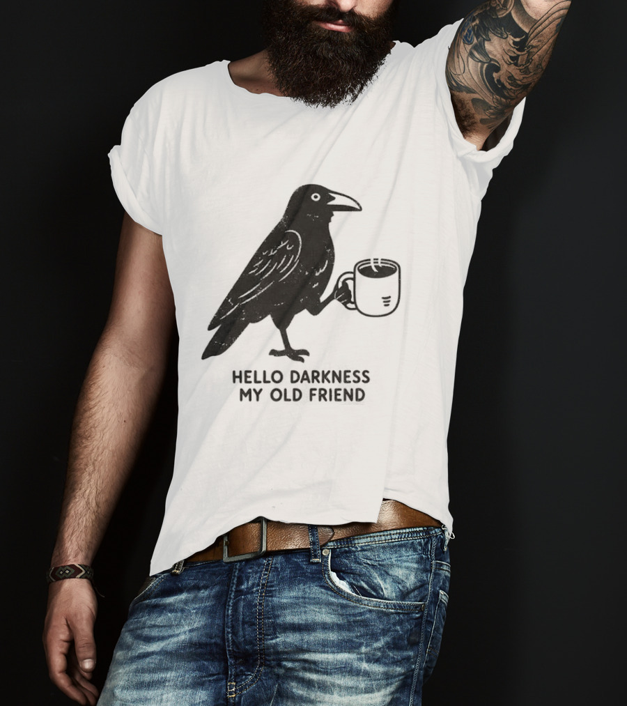 Hello Darkness My Old Friend Raven Coffee T-Shirt