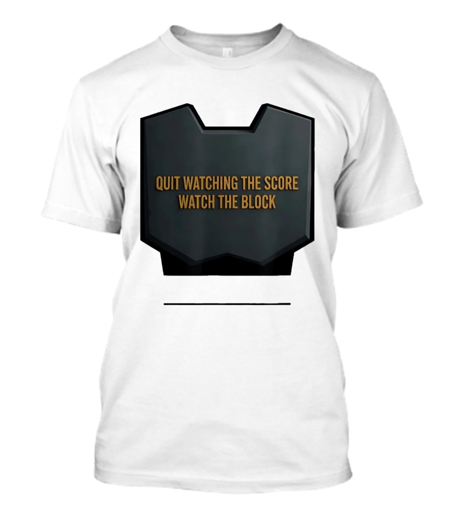 Quit Watching The Score The Block T-Shirt