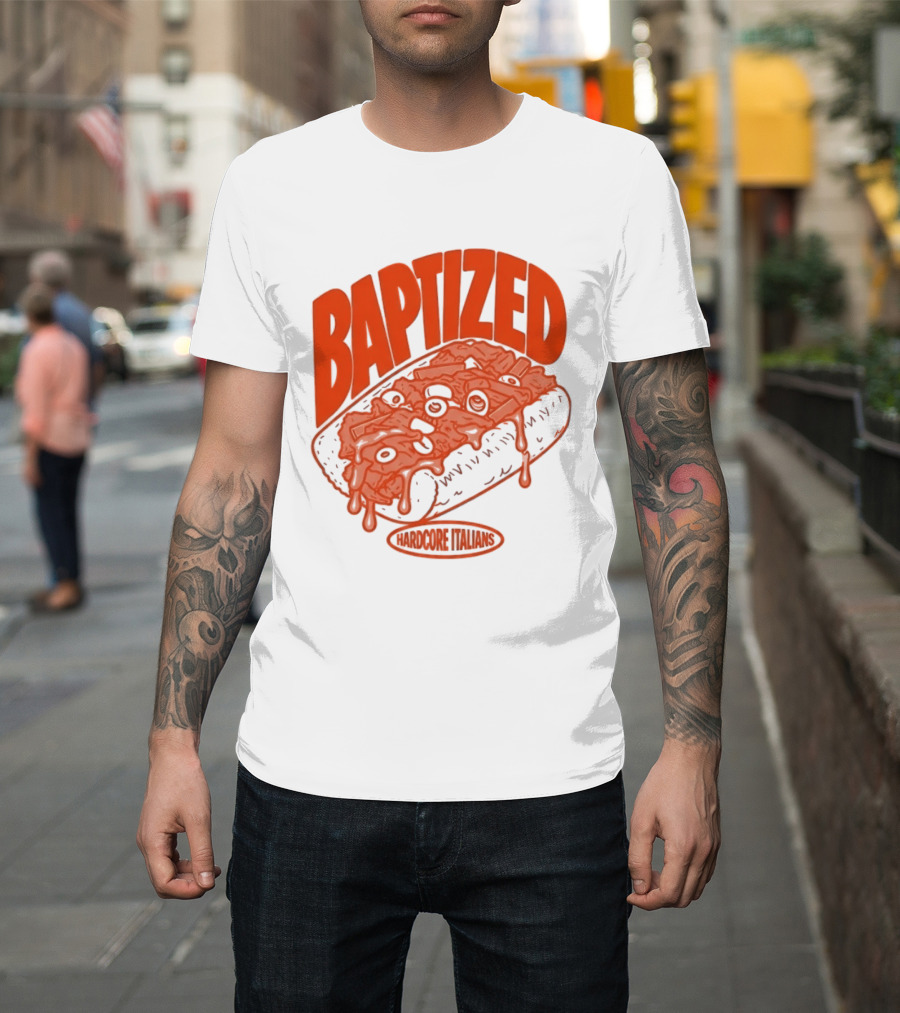 Baptized Hardcore Italians Meatball Sub T-Shirt