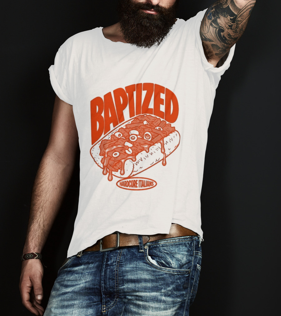 Baptized Hardcore Italians Meatball Sub T-Shirt