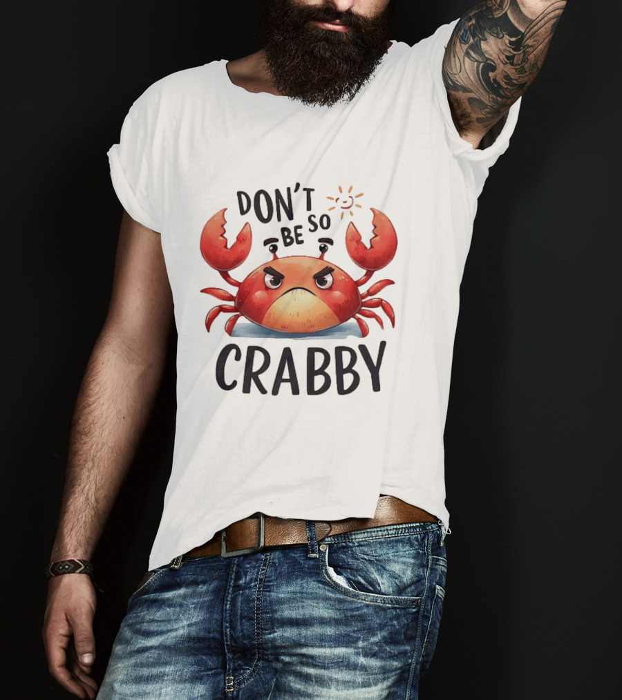 Don’t Be So Crabby Crab Grumpy Animal T-Shirt