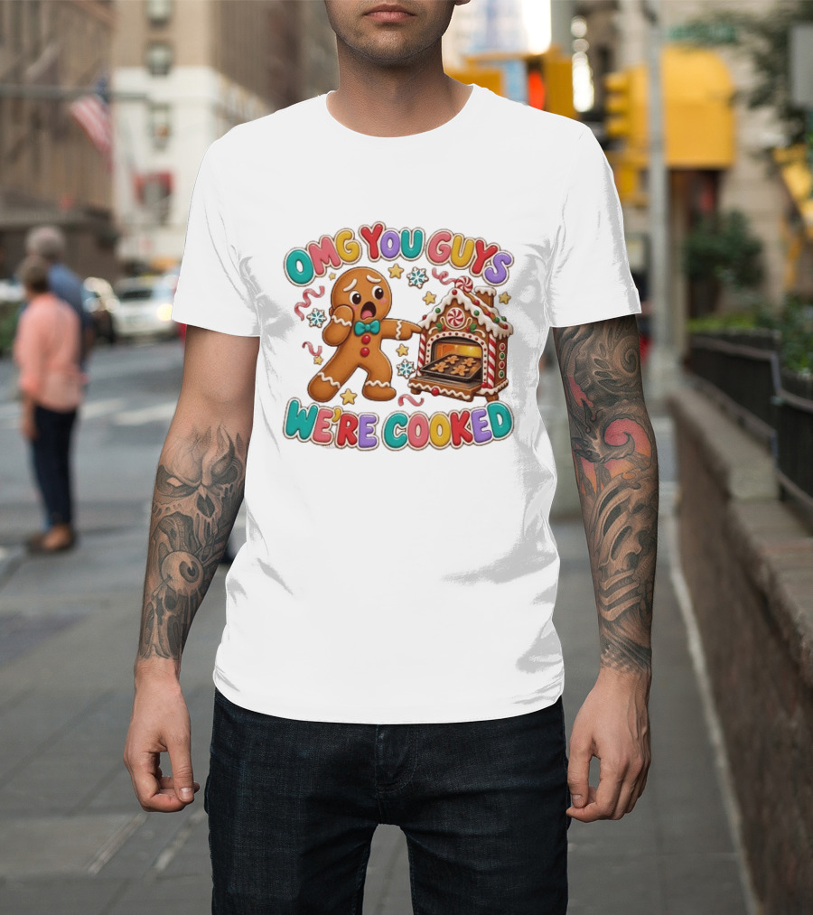Gingerbread Man Omg You Guys We’re Cooked T-Shirt
