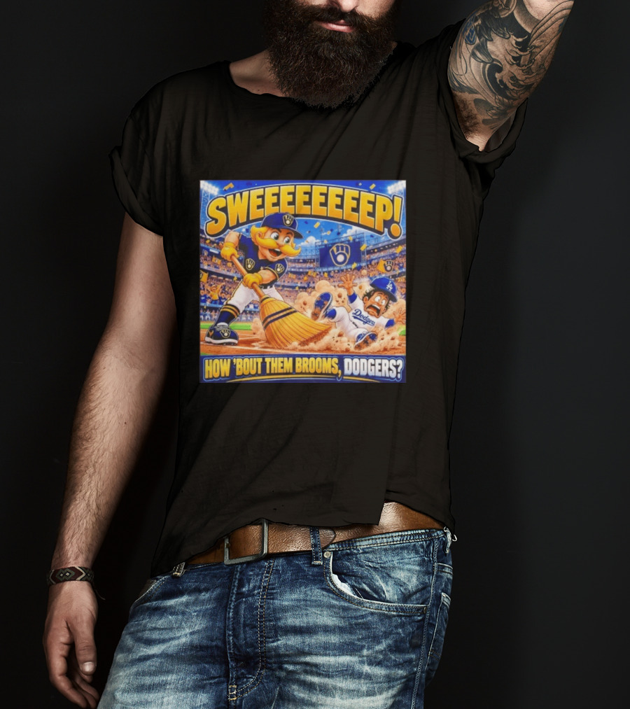 Milwaukee Brewers Sweeeeeep How ‘Bout Them Brooms Dodgers T-Shirt