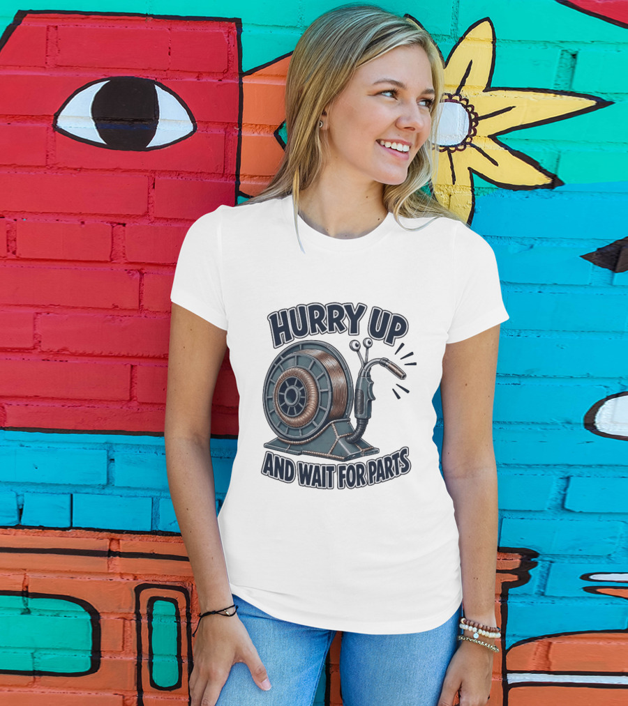 Welding Snail Hurry Up And Wait For Parts T-Shirt