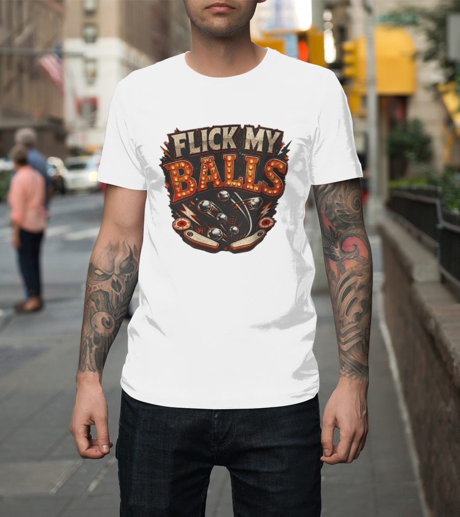 Flick My Balls Pinball Arcade Flipper Game T-Shirt