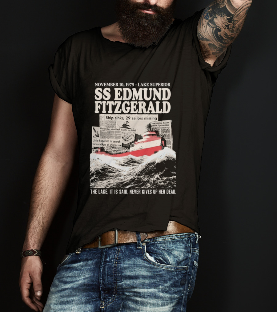 November 10 1975 Lake Superior SS Edmund Fitzgerald The Lake It Is Said Never Gives Up Her Dead T-Shirt