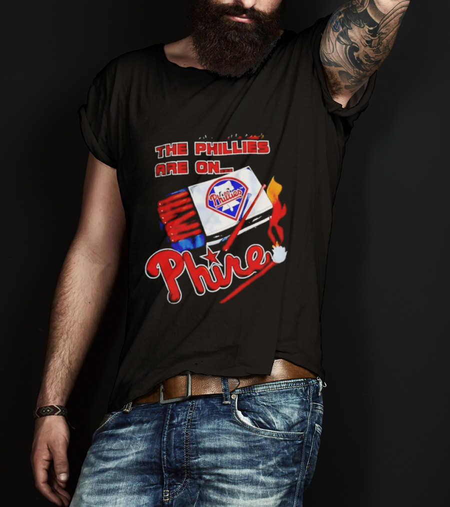 Philadelphia Phillies Are On Phire 1993 Matchbox Baseball Bats Fire T-Shirt