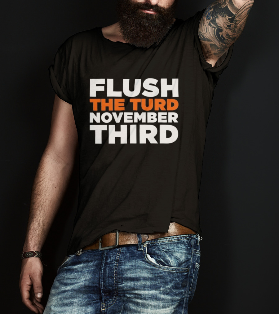 Flush The Turd November Third Election Voting T-Shirt