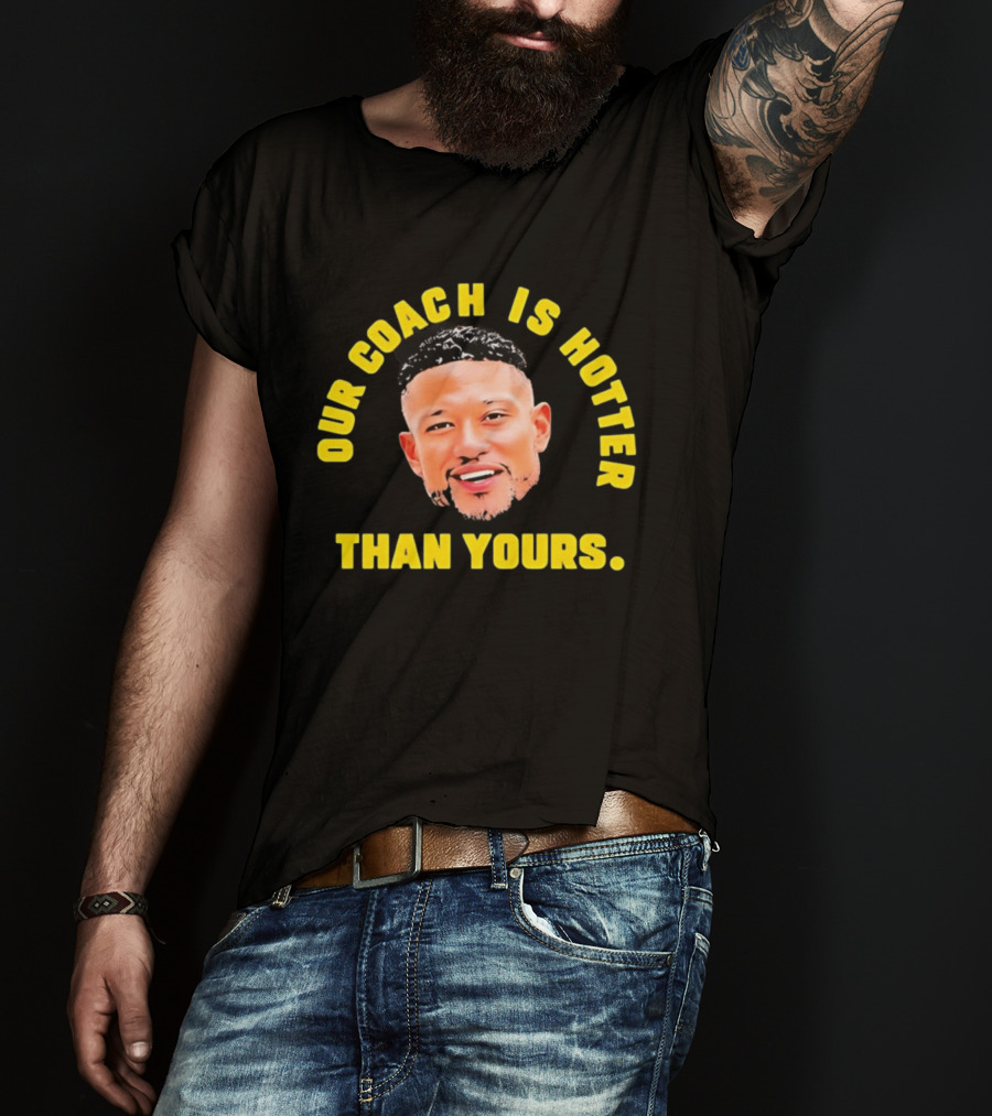 Marcus Freeman Our Coach Is Hotter Than Yours T-Shirt