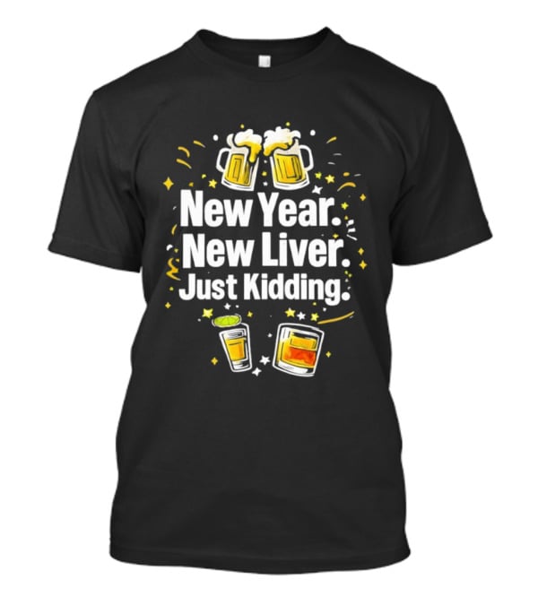 New Year New Liver Just Kidding Beer Party Celebration Stars T-Shirt