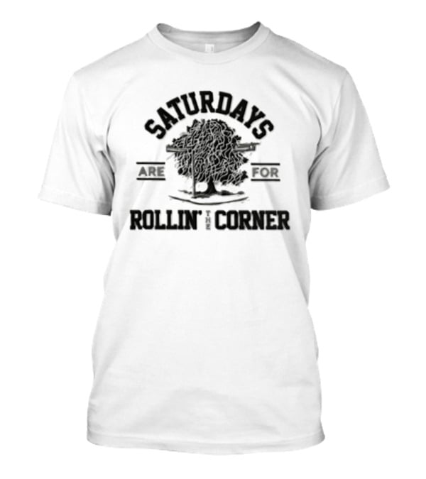 Saturdays Are For Rollin' The Corner With Tree And Guns T-Shirt