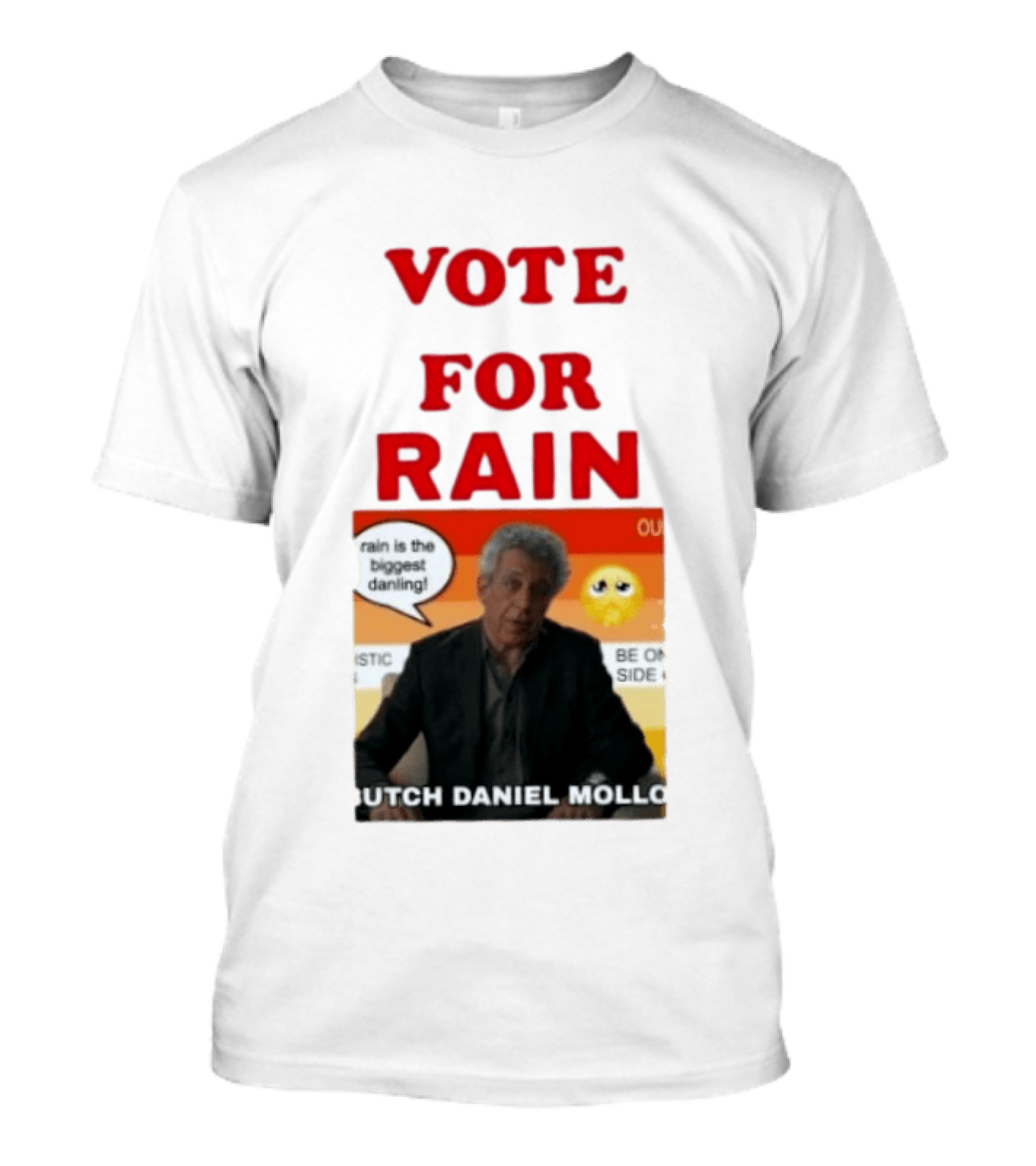 Vote For Rain Butch Daniel Mollo Meme T-Shirt