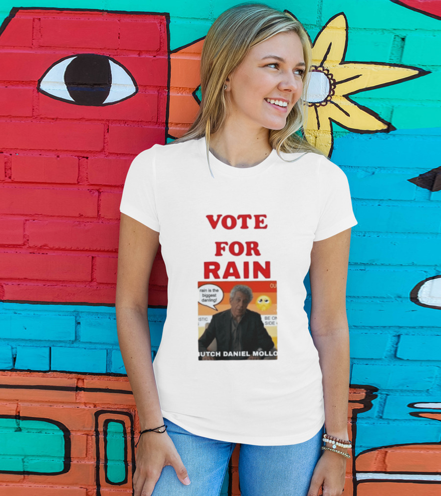 Vote For Rain Butch Daniel Mollo Meme T-Shirt