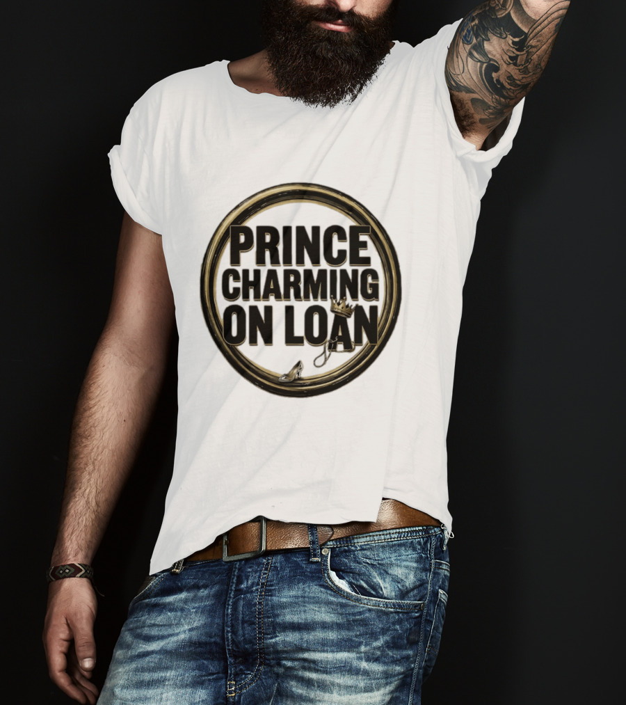 Prince Charming On Loan Fairytale Cinderella Slipper And Crown T-Shirt