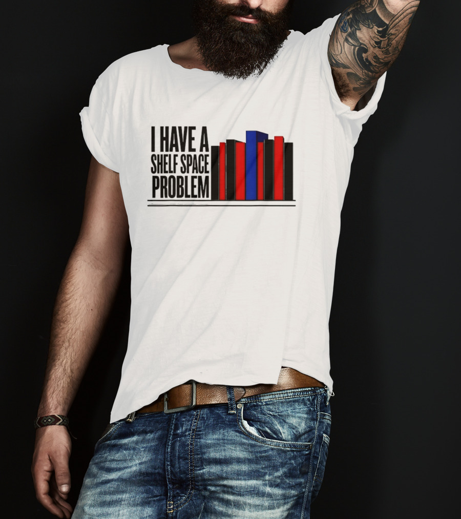 I Have A Shelf Space Problem Book Lover Red And Blue Book Stack T-Shirt