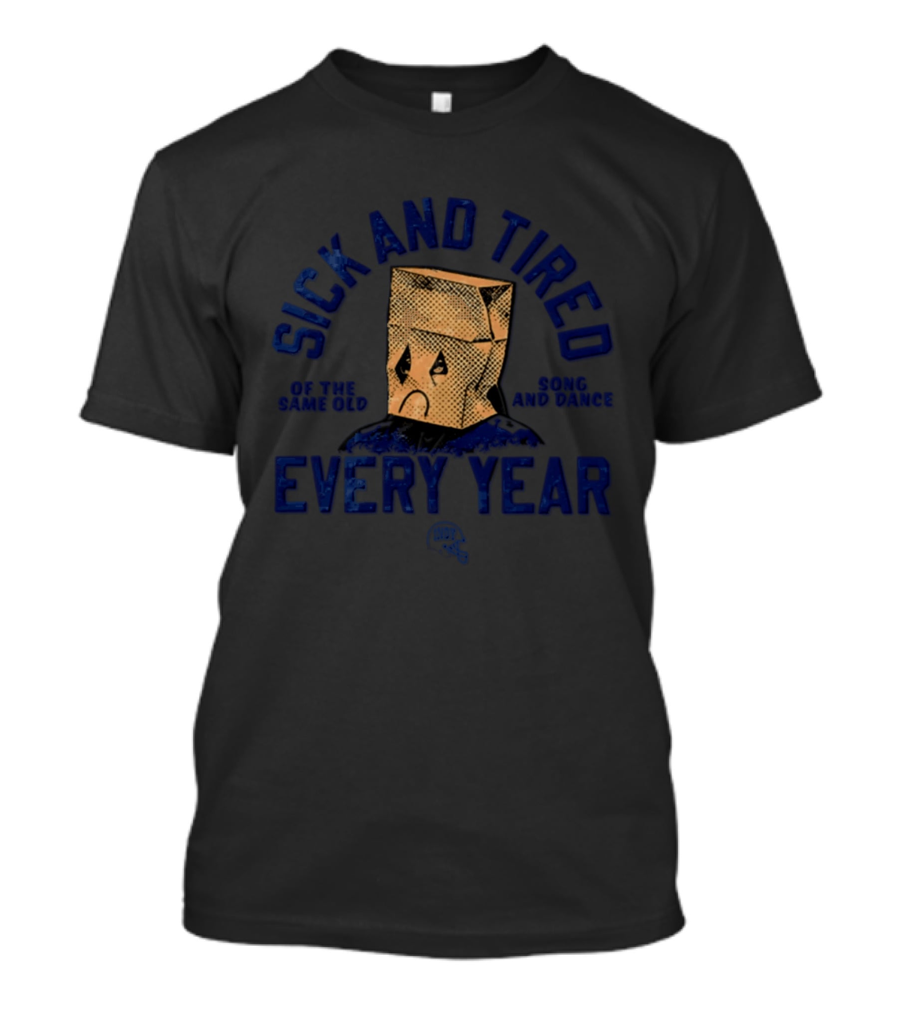 Sick And Tired Same Old Song And Dance Every Year T-Shirt