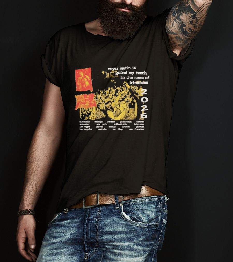 Poison The Well Never Again To Grind My Teeth In The Name Of Kindness 2026 Tour Cleveland New York San Francisco T-Shirt
