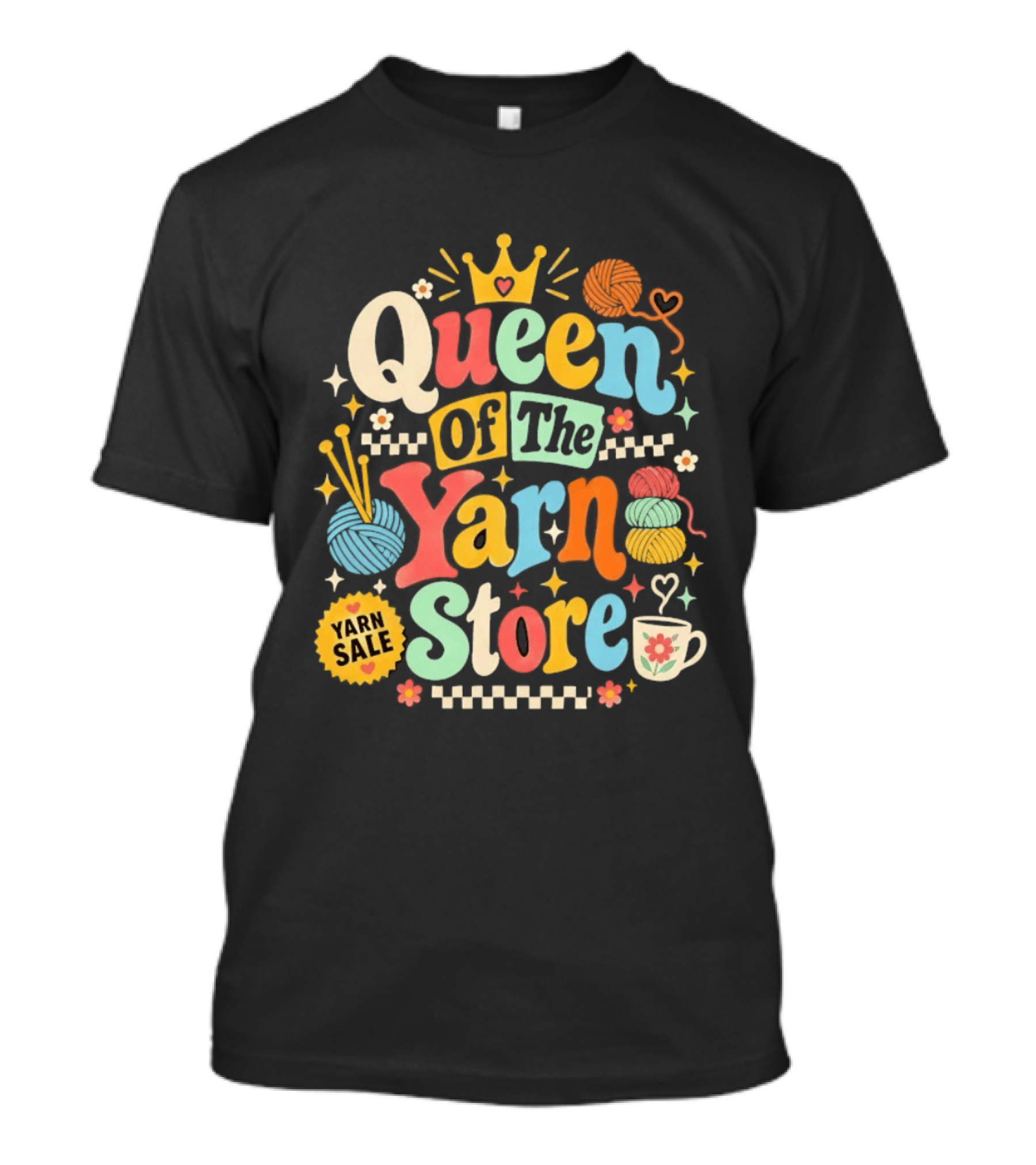 Queen Of The Yarn Store Yarn Sale Knitting Crochet T-Shirt