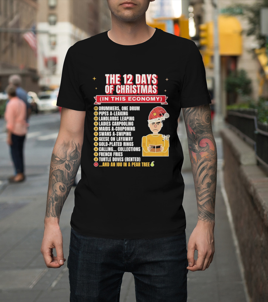 The 12 Days Of Christmas In This Economy Dominiques One Drum Pipes A Leaking IOU Pear Tree T-Shirt