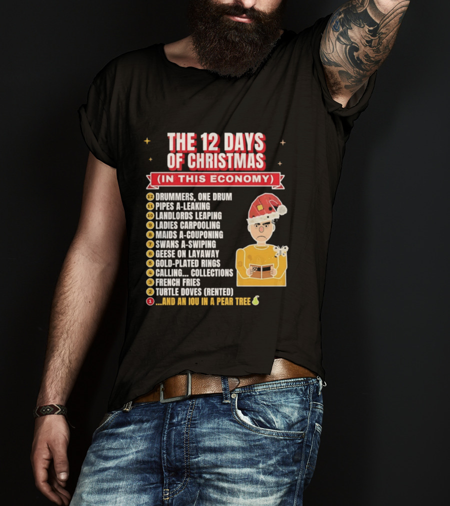 The 12 Days Of Christmas In This Economy Dominiques One Drum Pipes A Leaking IOU Pear Tree T-Shirt