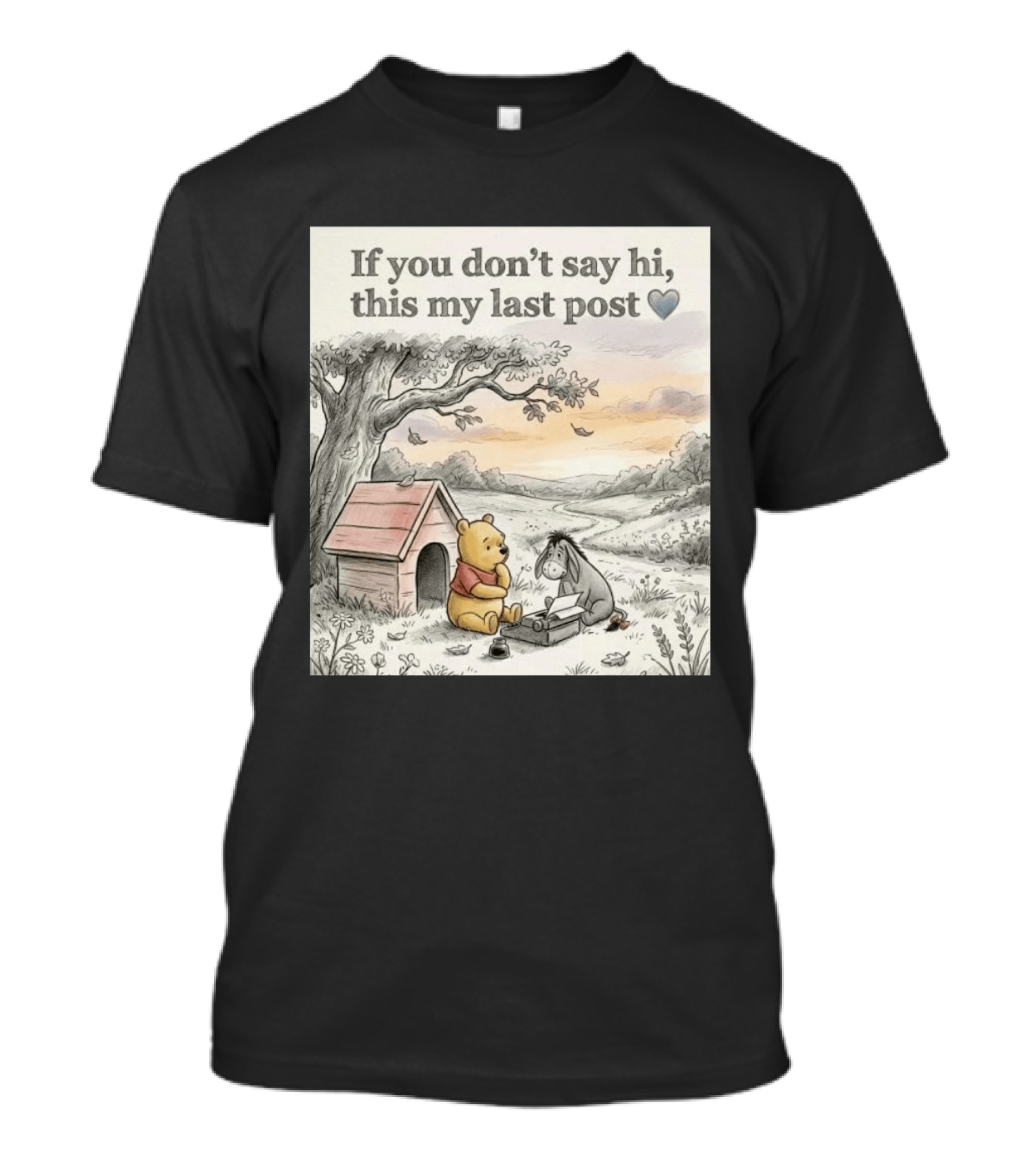 Eeyore Winnie The Pooh If You Don't Say Hi This My Last Post T-Shirt