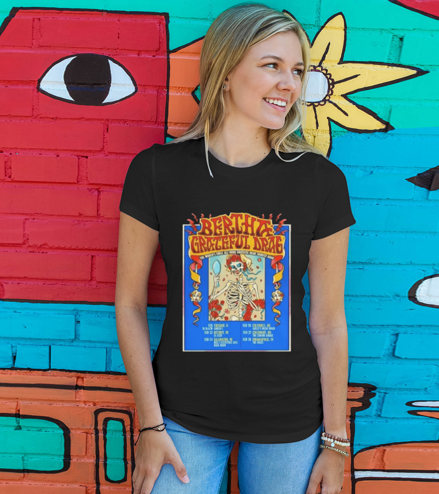 Bertha Grateful Drag The World's First All Drag Grateful Dead Tribute Band Tour Dates T-Shirt