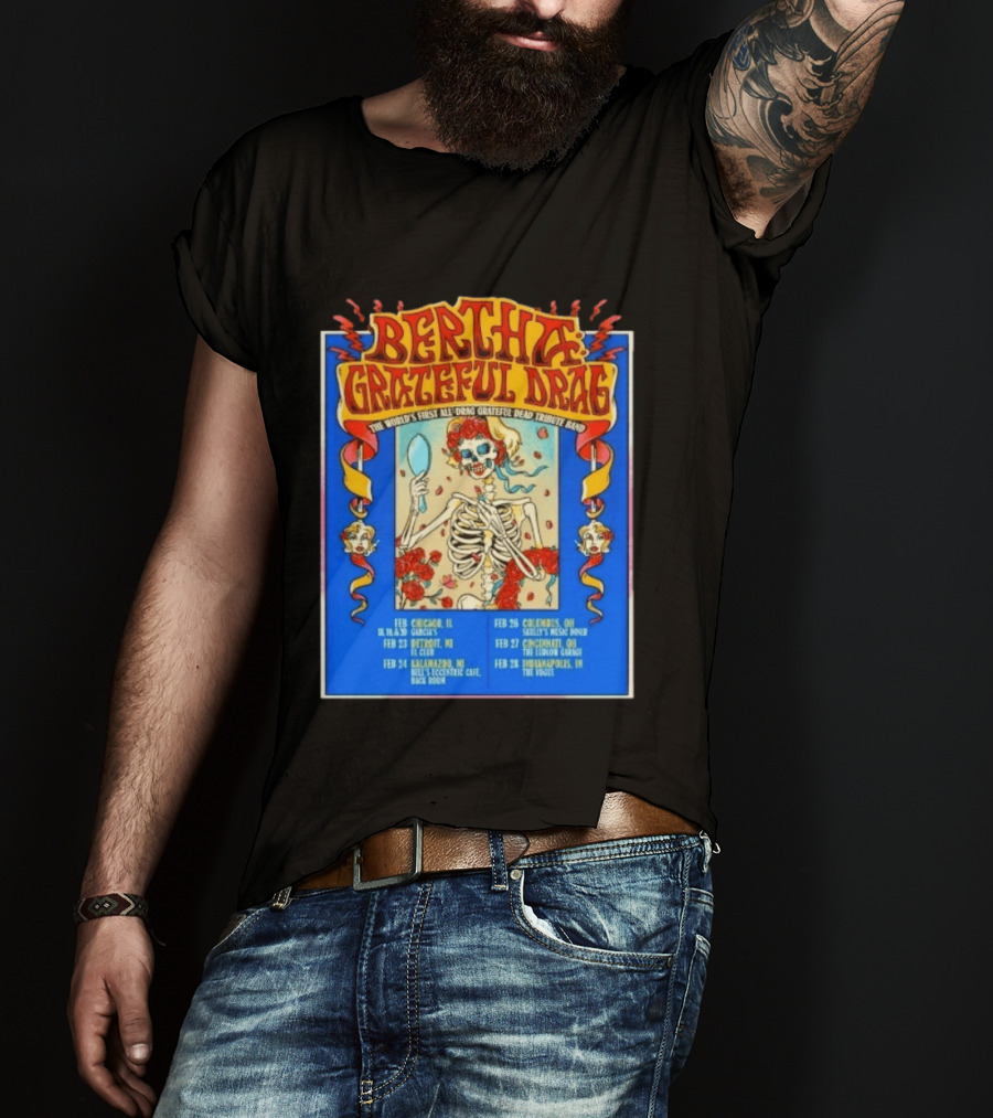 Bertha Grateful Drag The World's First All Drag Grateful Dead Tribute Band Tour Dates T-Shirt