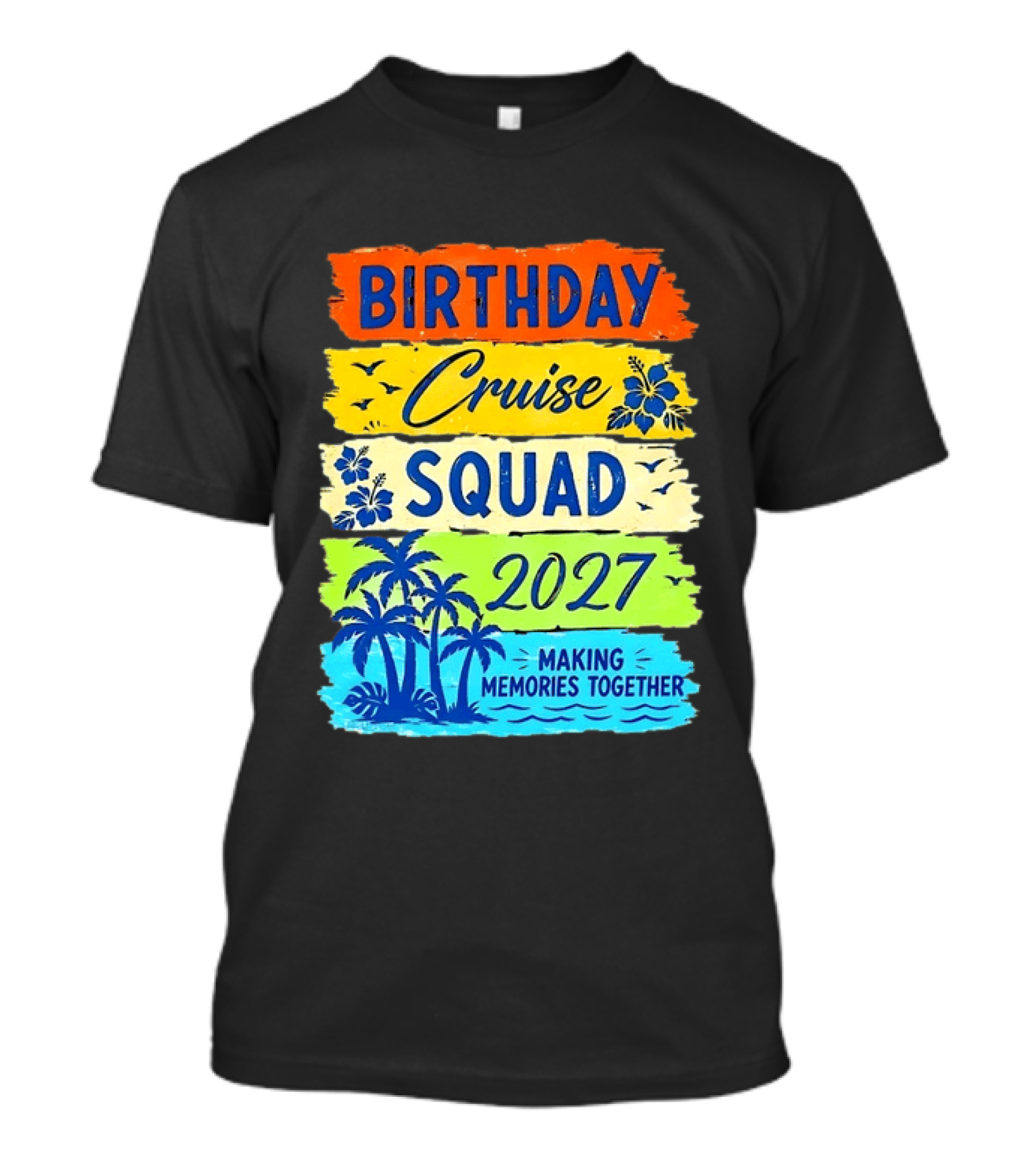 Birthday Cruise Squad 2027 Making Memories Together Tropical Adventure T-Shirt